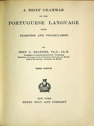 Item #35178 A Brief Grammar of the Portuguese Language with Exercises and Vocabularies. John C....