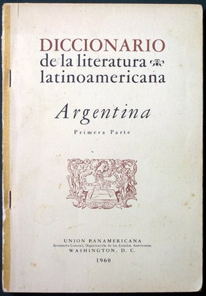 Item #35193 Diccionario de la literatura latinoamericana. Argentina. Primera Parte. Segunda Parte...