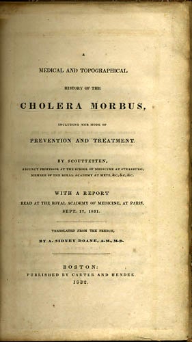 Item #35201 A Medical and Topographical History of the Cholera Morbus, including the Mode of Prevention and Treatment. With a Report read at the Royal Academy of Medicine, at Paris, Sept. 17, 1831. Raoul Henri Joseph. A. Sidney Doane Scouttetten, trans.