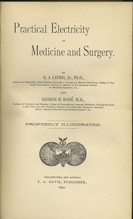 Item #35220 Practical Electricity in Medicine and Surgery. Gustav A. Liebig, George H. Roh&eacute
