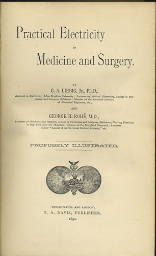 Item #35220 Practical Electricity in Medicine and Surgery. Gustav A. Liebig, George H. Rohé.