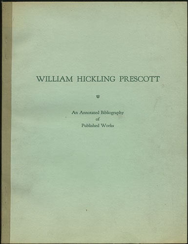 Item #35238 William Hickling Prescott. An Annotated Bibliography of Published Works. C. Harvey Gardiner.