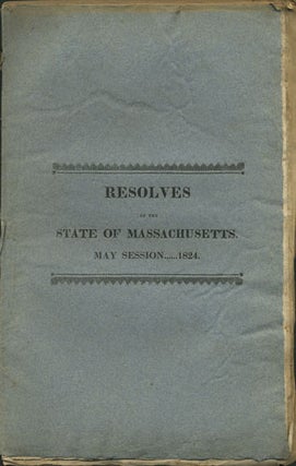 Item #35333 Resolves of the General Court of the Commonwealth of Massachusetts, Passed at their...