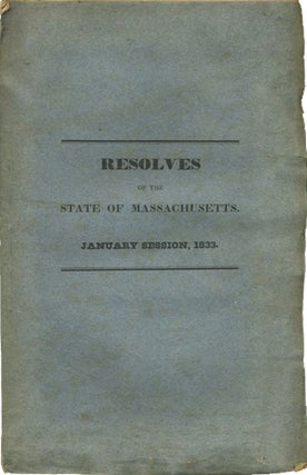 Item #35338 Resolves of the General Court of the Commonwealth of Massachusetts, Passed at their...