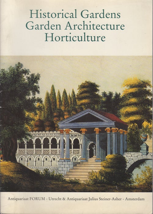 Item #35347 Historical Gardens, Garden Architecture, Horticulture: catalogue of books, manuscripts & prints jointly offered for sale. Antiquariaat Forum. Antiquariaat Julius Steiner-Asher.