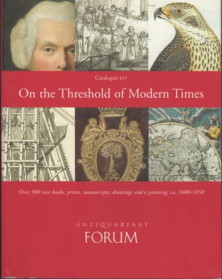 Item #35349 Catalogue 107. On the Threshold of Modern Times. Over 500 rare books, prints,...