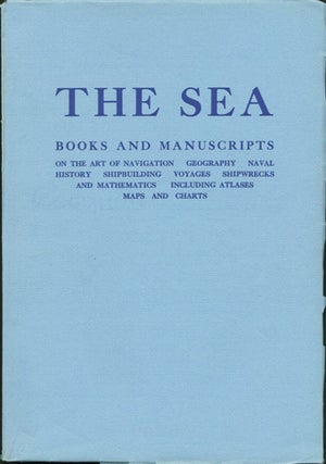Item #35361 The Sea. Books and Manuscripts on the Art of Navigation, Geography, Naval History,...