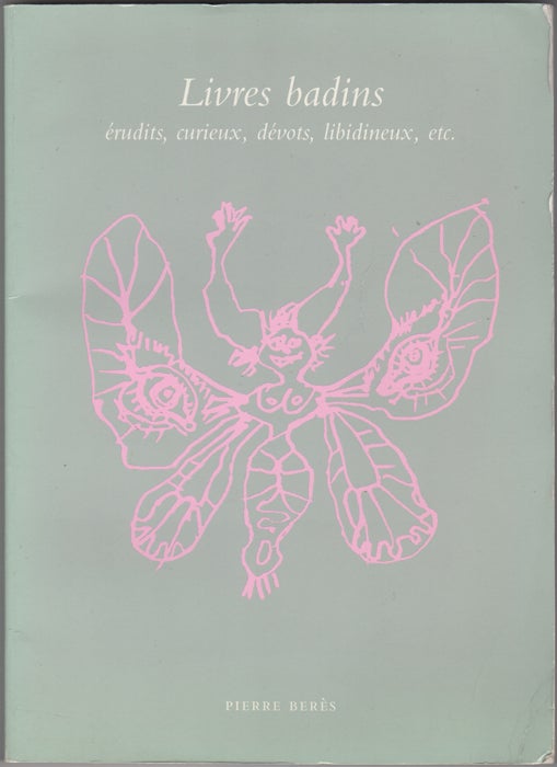 Item #35382 Livres badins érudits, curieux, dévots, libidineux, etc. Catalogue 84. Pierre Berès.