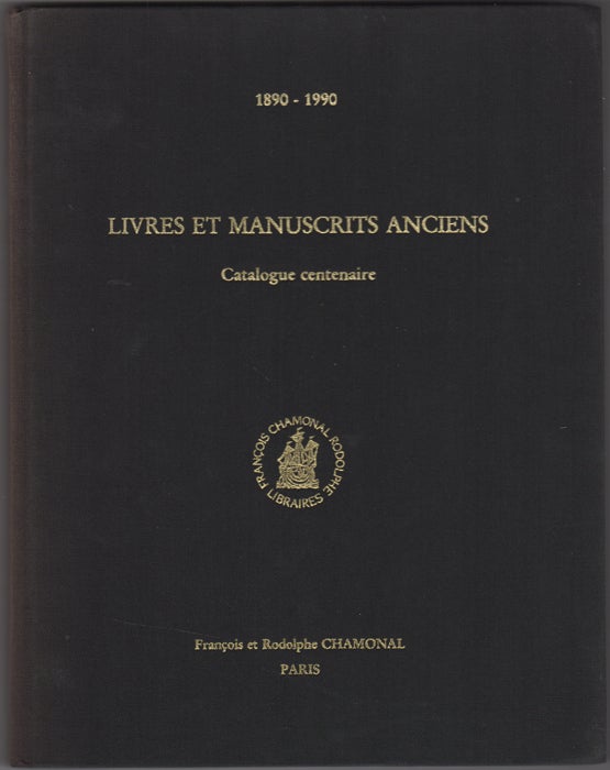 Item #35384 Livres et manuscrits anciens, rares et précieux. Catalogue publié à l'occasion du centenaire de notres librairie 1890-1990. François et Rodolphe Chamonal.