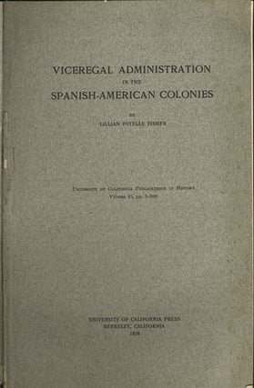 Item #35394 Viceregal Administration in the Spanish-American Colonies. Lillian Estelle Fisher