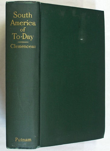 Item #35396 South America To-Day. A Study of Conditions, Social, Political, and Commercial in Argentina, Uruguay and Brazil. Georges Clemenceau.
