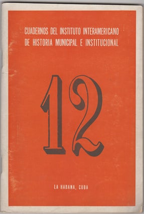 Item #35421 Cuadernos del Instituto Interamericano de Historia Municipal e Institucional. 12....