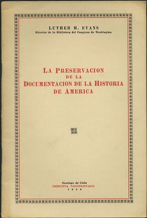 Item #35443 La preservacion de la documentacion de la historia de America. Luther H. Evans