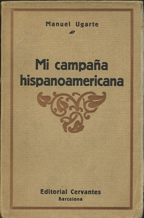 Item #35448 Mi campaña hispanoamericana. Manuel Ugarte
