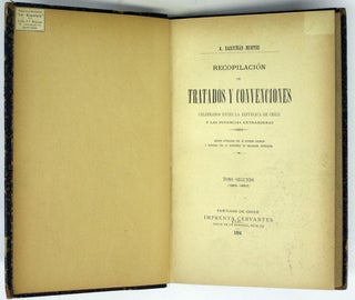 Recopilación de tratados y convenciones celebrados entre la República de Chile y las potencias extranjeras. Tomo I-III [Three Volumes].