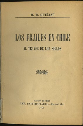 Item #35484 Los frailes en Chile al traves de los siglos. H. R. Guiñaz&uacute