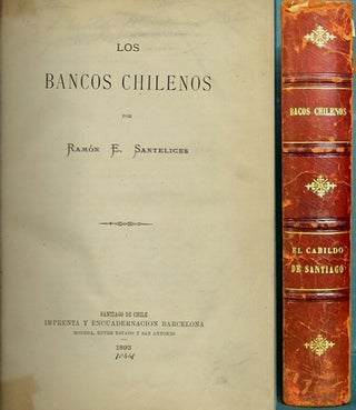 Item #35512 Los bancos Chilenos [bound with the first volume of] El cabildo de Santiago desde...