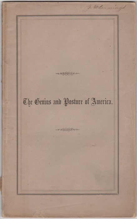 Item #35532 The Genius and Posture of America. An Oration Delivered before the Citizens of Boston, July 4, 1857, by William Rounseville Alger. William Rounseville Alger.