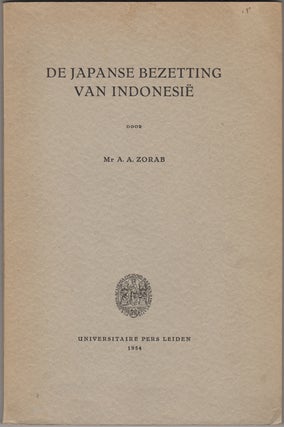 Item #35567 De Japanse Bezetting Van Indonesië en Haar Volkenrechtelijke Zijde. A. A. Zorab,...