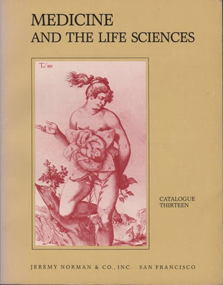 Item #35593 Catalogue Thirteen. Medicine & the Life Sciences. Jeremy Norman