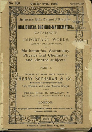 Item #35625 Bibliotheca Chemico-Mathematica: catalogue of important works, chiefly old and rare,...