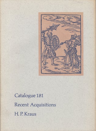 Item #35647 Catalogue 181. Recent Acquisitions. H. P. Kraus