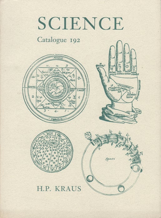 Item #35653 Catalogue 192. Science. Agriculture, Astrology, Astronomy, Chronology, Instruments, Mathematics, Medicine including Gynecology, Military Science, Natural History, Nautica, Optics, Physics, Technology. H. P. Kraus.