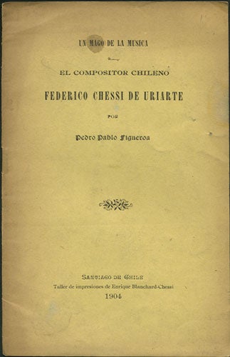 Item #35683 Un mago de la musica. El Compositor Chileno Federico Chessi de Uriarte. Pedro Pablo Figueroa.