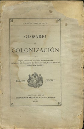 Item #35690 Glosario de Colonización. Leyes, Decretos y demás antecedentes relativos al...