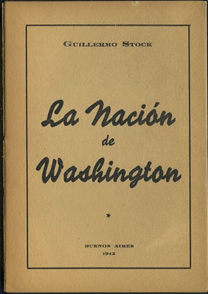 Item #35703 La Nación de Washington. Guillermo Stock
