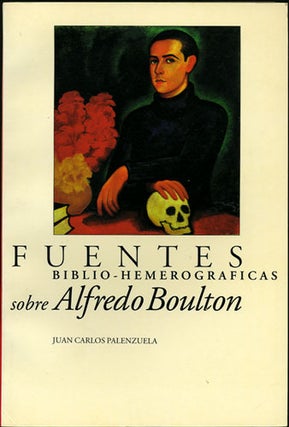 Item #35720 Fuentes biblio-hemerográficas sobre Alfredo Boulton. Juan Carlos Palenzuela