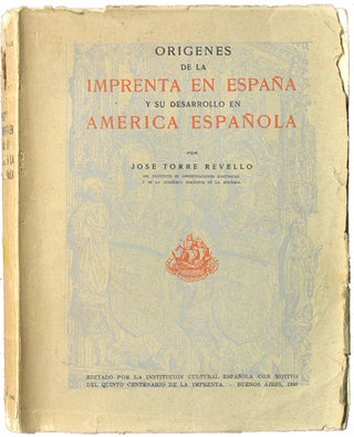 Item #35728 Origenes de la Imprenta en España y su desarrollo en America Española. Jose Torre...