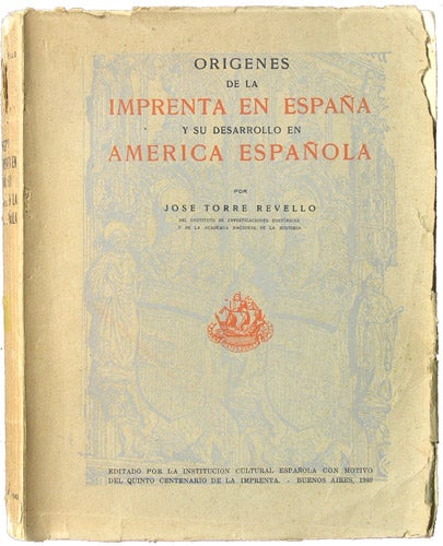 Item #35728 Origenes de la Imprenta en España y su desarrollo en America Española. Jose Torre Revello.