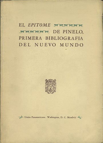 Item #35733 El Epitome de Pinelo, primera bibliografia del neuvo mundo. Antonio de. Millares Carlo León Pinelo, Agustín.