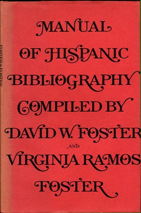 Item #35740 Manual of Hispanic Bibliography. David W. Foster, Virginia Ramos Foster