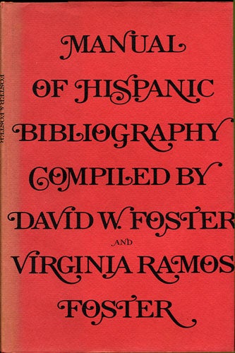 Item #35740 Manual of Hispanic Bibliography. David W. Foster, Virginia Ramos Foster.