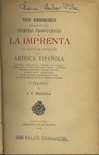 Item #35746 Notas bibliográficas referentes á las primeras producciones de la imprenta en algunas ciudades de la América Española... (1754-1823). José Toribio Medina.