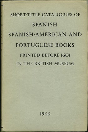 Item #35749 Short-title Catalogues of Spanish, Spanish-American and Portuguese Books printed...
