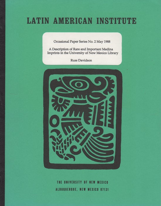 Item #35787 A Description of Rare and Important Medina Imprints in the University of New Mexico Library. Russ Davidson.