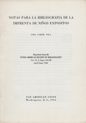 Item #35793 Notas para la bibliografia de la imprenta de niños expositos. Sara Sabor Vila