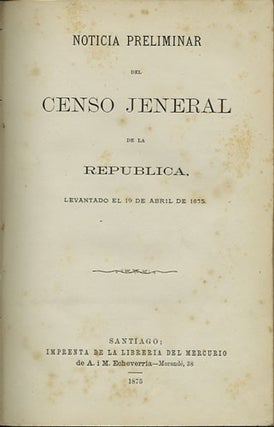 Item #35833 Noticia preliminar del censo jeneral de la Republica, levantado el 19 de abril de...