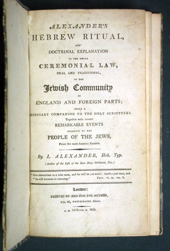 Item #35889 Alexander's Hebrew Ritual, and Doctrinal Explanation of the whole Ceremonial Law, oral and traditional, of the Jewish Community in England and Foreign Parts; being a Necessary Companion to the Holy Scriptures. Together with several Remarkable Events relative to the People of the Jews, from the most Ancient Records. L. Alexander, Levy.