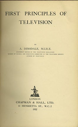 Item #35993 First Principles of Television. Alfred Dinsdale
