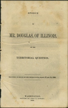 Item #36000 Speech of Mr. Douglas, of Illinois, on the Territorial Question. Delivered in the...