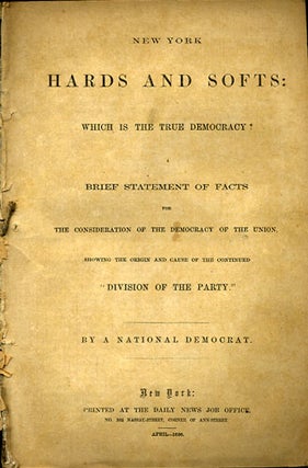 Item #36039 New York Hards and Softs: Which is the True Democracy? A Brief Statement of Facts for...