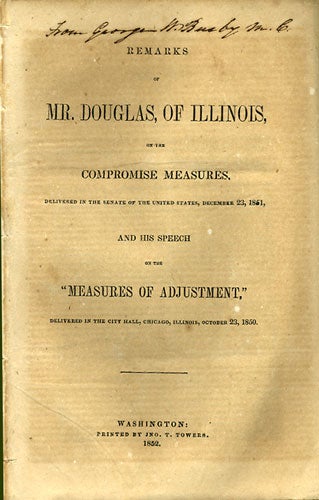 Item #36057 Remarks of Mr. Douglas, of Illinois, on the Compromise Measures, delivered in the Senate of the United States, December 23, 1851, and his Speech on the "Measures of Adjustment," delivered in the City Hall, Chicago, Illinois, October 23, 1850. Stephen A. Douglas.