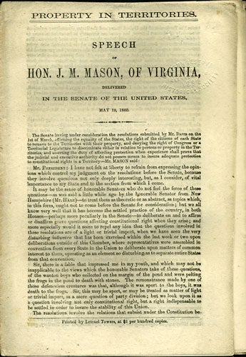 Item #36067 Property in the Territories. Speech of Hon. J.M. Mason, of Virginia, Delivered in the Senate of the United States, May 18, 1860. J. M. Mason, James Murray.
