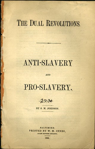 Item #36079 The Dual Revolutions. Anti-Slavery and Pro-Slavery. John Fulton, S. M. Johnson, pseudonym.