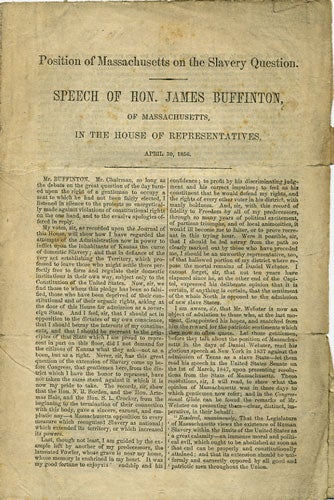 Item #36098 Position of Massachusetts on the Slavery Question. Speech of Hon. James Buffinton, of Massachusetts, in the House of Representatives, April 30, 1856. James Buffinton.