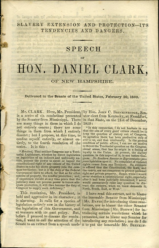 Item #36105 Slavery Extension and Protection - Its Tendencies and Dangers. Speech of Hon. Daniel Clark, of New Hampshire. Delivered in the Senate of the United States, February 20, 1860. Daniel Clark.